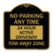 Signmission No Parking Anytime 24 Hour Active Driveway Tow Away Zone, Black & Gold Architectural, BG-1818-23773 A-DES-BG-1818-23773 - alternate 1